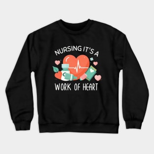 Nursing it's a work of heart Crewneck Sweatshirt